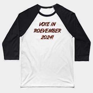 Vote in Roevember 2024! (November) Baseball T-Shirt